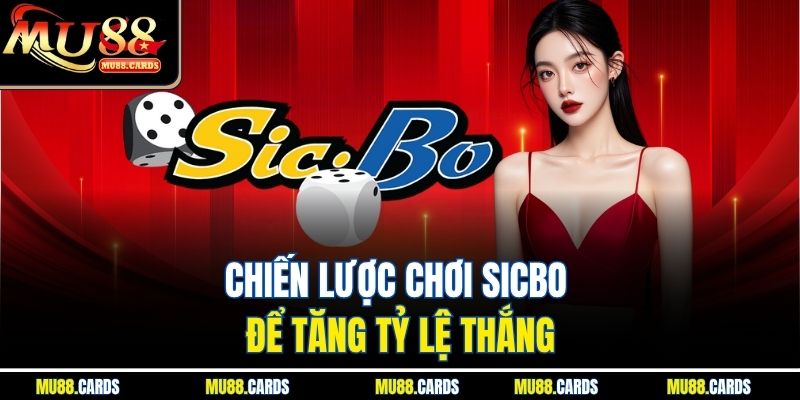Sicbo Mu88 Mang Đến Trải Nghiệm Cá Cược Hấp Dẫn Mỗi Ngày 2 Chiến lược chơi sicbo để tăng tỷ lệ thắng
