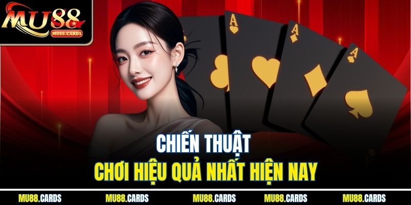 Chiến thuật chơi hiệu quả nhất hiện nay