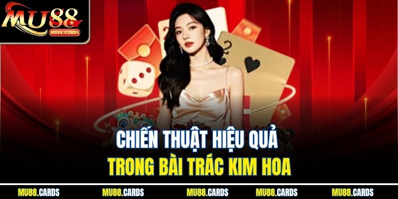 Chiến thuật hiệu quả trong bài trác kim hoa