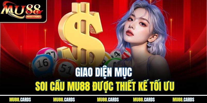 Giao diện mục soi cầu Mu88 được thiết kế tối ưu