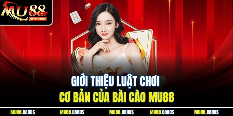 Giới thiệu luật chơi cơ bản của bài cào Mu88