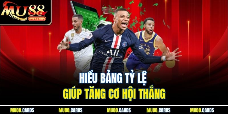Hiểu bảng tỷ lệ giúp tăng cơ hội thắng