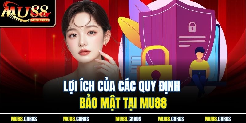 Lợi ích của các quy định bảo mật tại Mu88