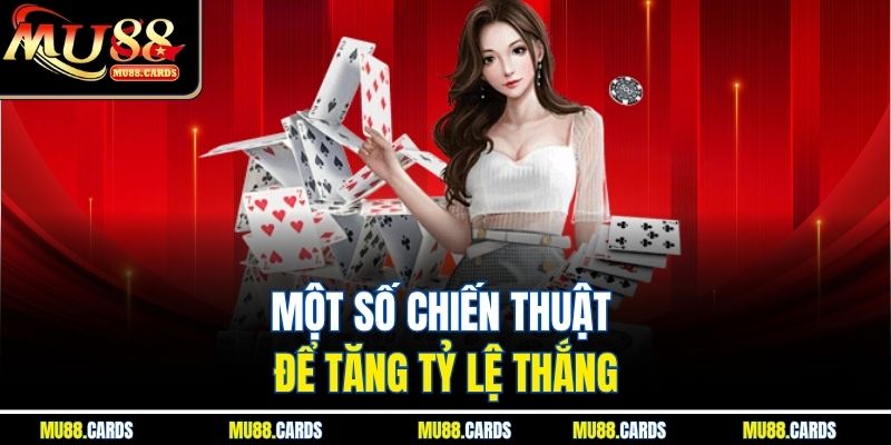 Một số chiến thuật để tăng tỷ lệ thắng