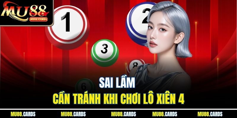 Sai lầm cần tránh khi chơi lô xiên 4