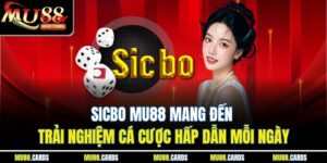 Sicbo Mu88 Mang Đến Trải Nghiệm Cá Cược Hấp Dẫn Mỗi Ngày