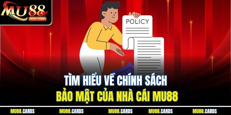Tìm hiểu về chính sách bảo mật của nhà cái Mu88